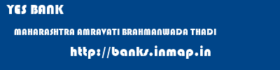 YES BANK  MAHARASHTRA AMRAVATI BRAHMANWADA THADI   banks information 